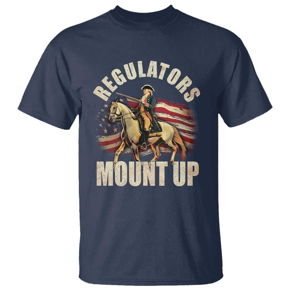 Funny George Washington T Shirt Regulators Mount Up Riding Horse 4th Of July TS09 Navy Print Your Wear