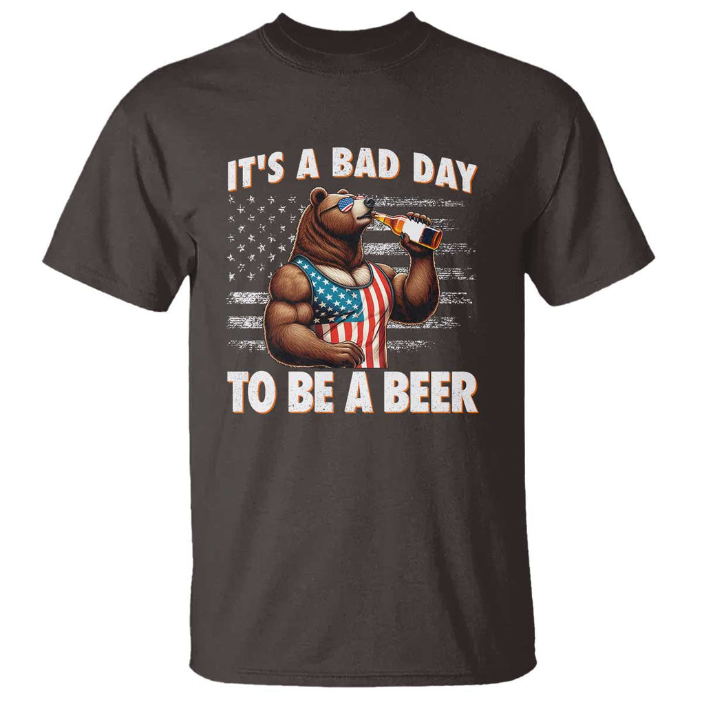 Funny American Drinking T Shirt It's A Bad Day To Be A Beer Bear 4th Of July TS09 Dark Chocolate Print Your Wear