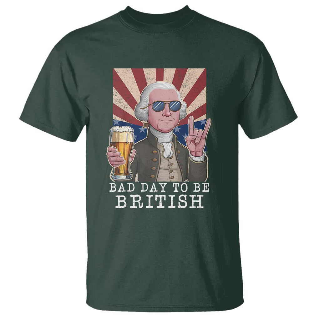Funny George Washington T Shirt Bad Day To Be British 4th Of July TS09 Dark Forest Green Print Your Wear