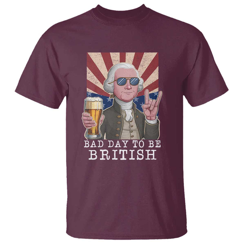 Funny George Washington T Shirt Bad Day To Be British 4th Of July TS09 Maroon Print Your Wear