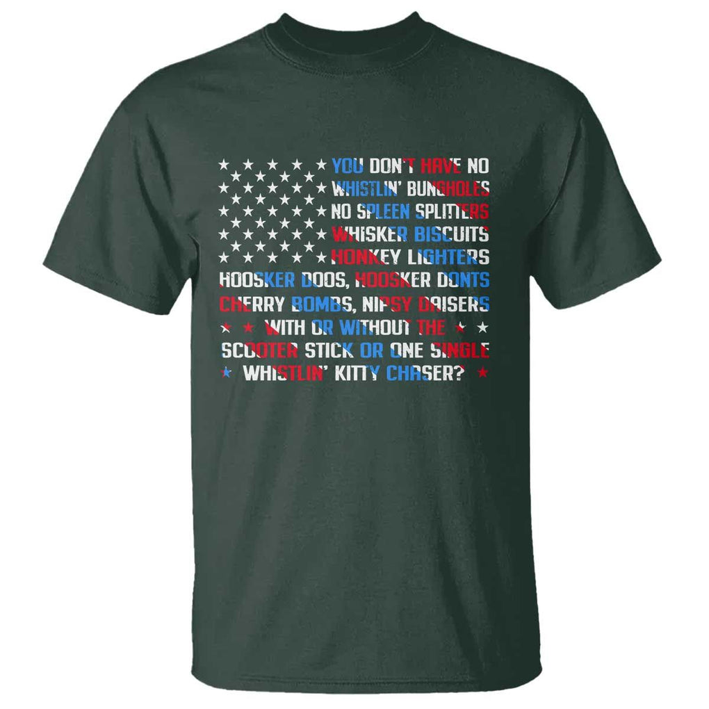 Funny 4th Of July T Shirt You Dont Have No Whistlin Bungholes TS09 Dark Forest Green Print Your Wear
