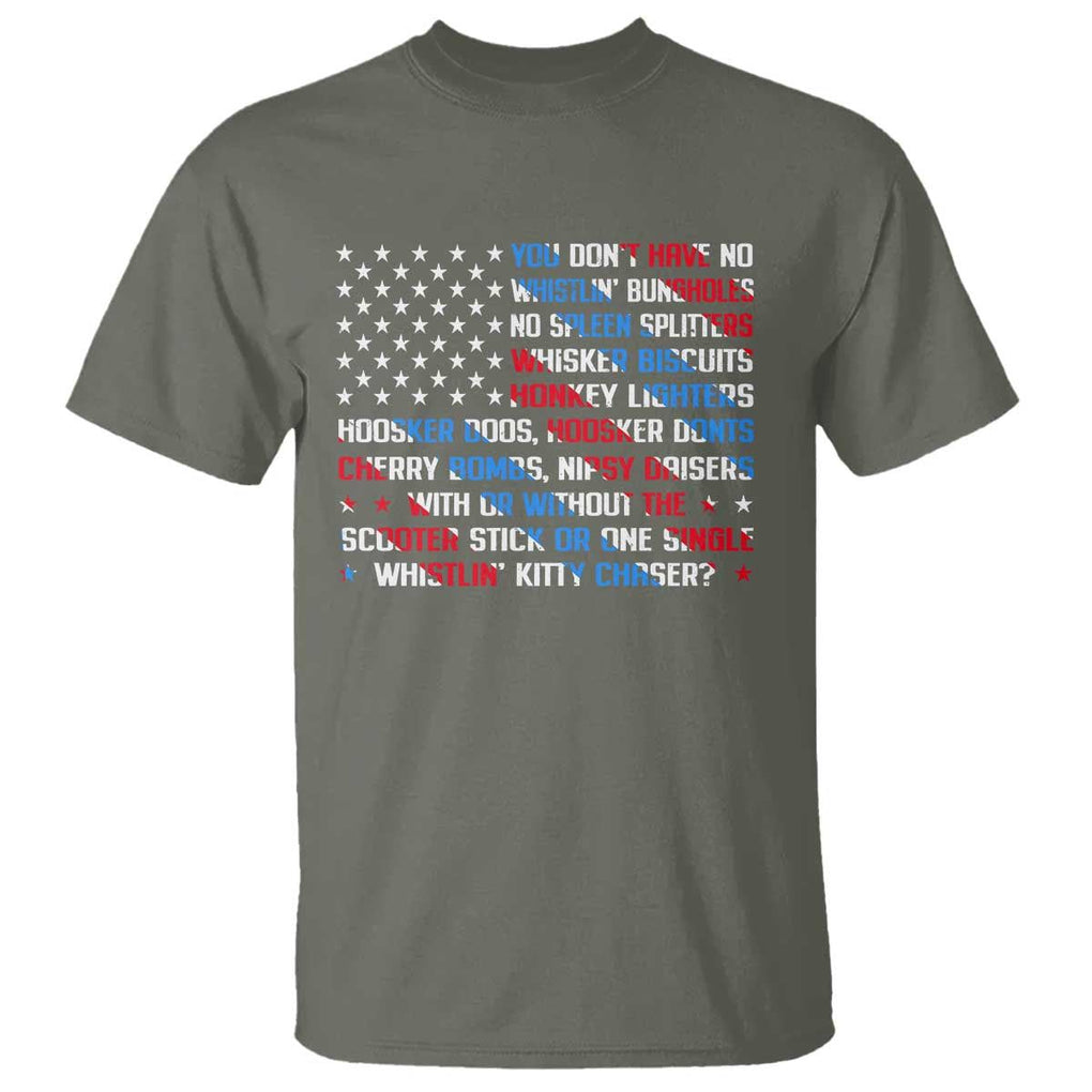 Funny 4th Of July T Shirt You Dont Have No Whistlin Bungholes TS09 Military Green Print Your Wear