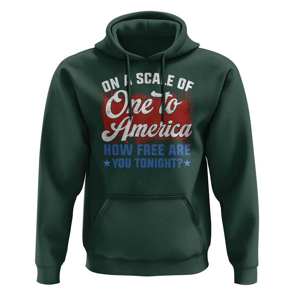 Funny 4th Of July Hoodie On A Scale Of One To America How Free Are You Tonight TS09 Dark Forest Green Print Your Wear