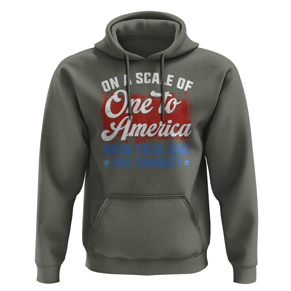 Funny 4th Of July Hoodie On A Scale Of One To America How Free Are You Tonight TS09 Military Green Print Your Wear