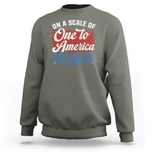 Funny 4th Of July Sweatshirt On A Scale Of One To America How Free Are You Tonight TS09 Military Green Print Your Wear
