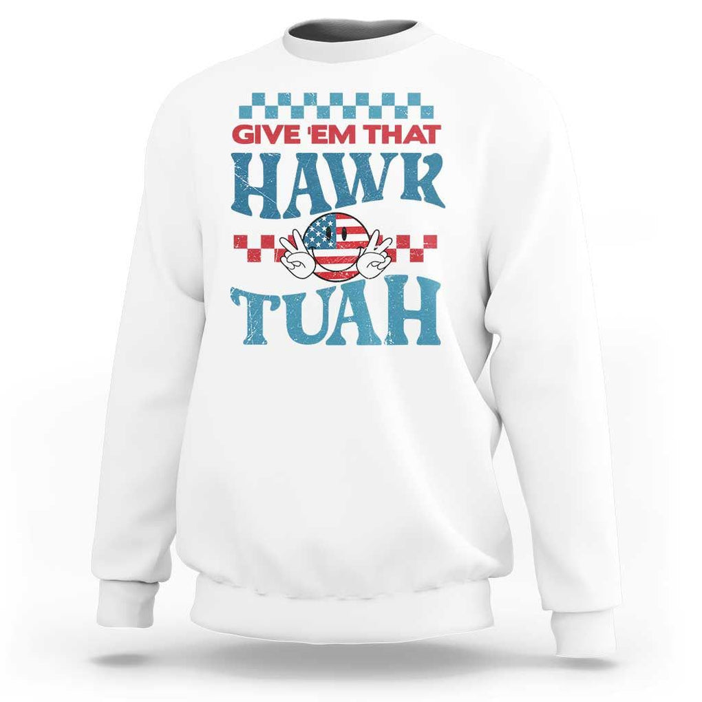 Give 'Em That Hawk Tuah Groovy Sweatshirt TS09 White Print Your Wear