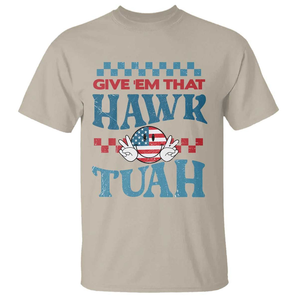 Give 'Em That Hawk Tuah Groovy T Shirt TS09 Sand Print Your Wear