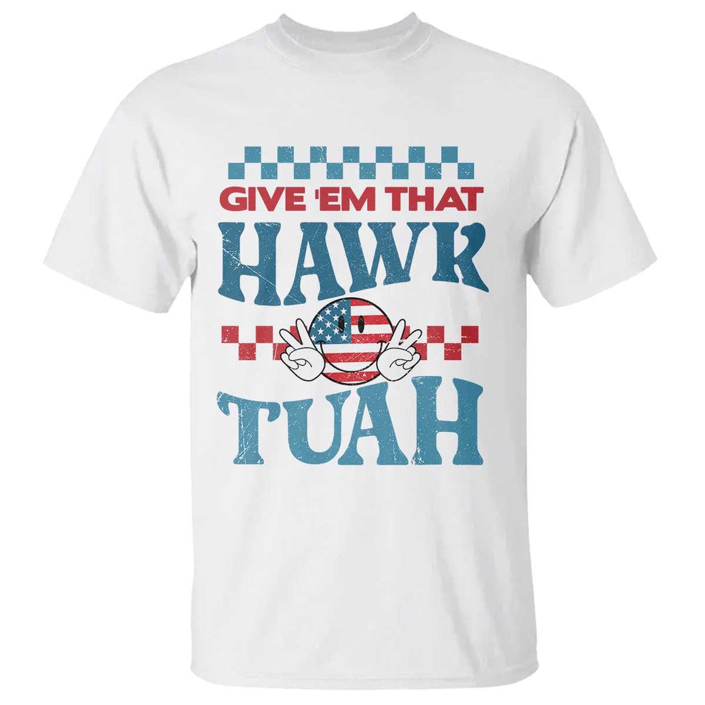 Give 'Em That Hawk Tuah Groovy T Shirt TS09 White Print Your Wear