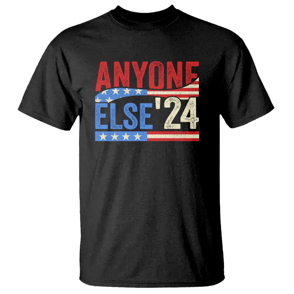 Funny Political Election T Shirt Anyone Else 2024 American USA TS09 Black Print Your Wear