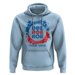 Abortion Rights Hoodie Roe Your Vote Pro Choice Feminist TS09 Light Blue Print Your Wear