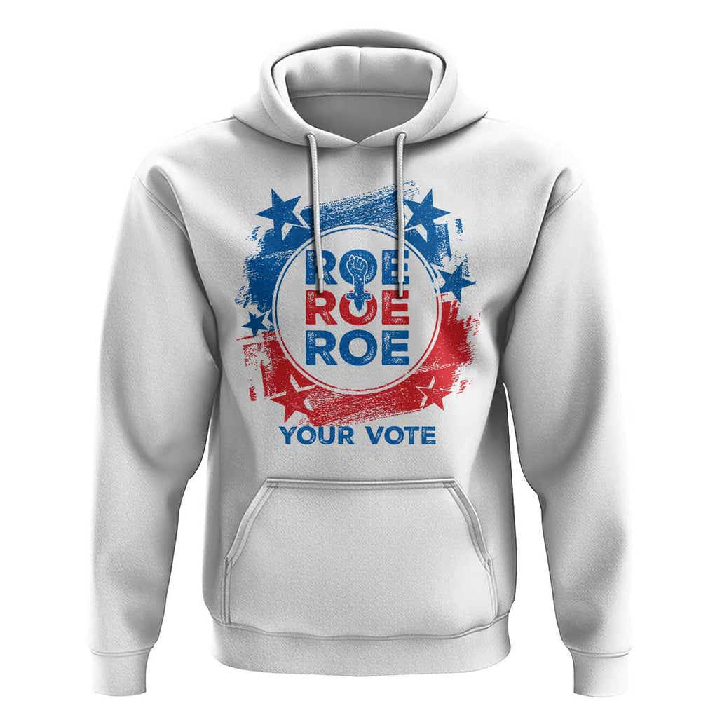 Abortion Rights Hoodie Roe Your Vote Pro Choice Feminist TS09 White Print Your Wear