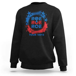 Abortion Rights Sweatshirt Roe Your Vote Pro Choice Feminist TS09 Black Print Your Wear