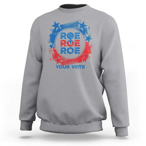 Abortion Rights Sweatshirt Roe Your Vote Pro Choice Feminist TS09 Sport Gray Print Your Wear