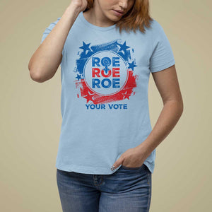 Abortion Rights T Shirt For Women Roe Your Vote Pro Choice Feminist TS09 Light Blue Print Your Wear
