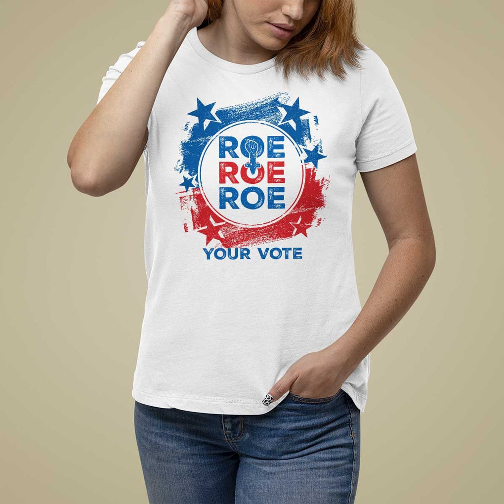 Abortion Rights T Shirt For Women Roe Your Vote Pro Choice Feminist TS09 White Print Your Wear
