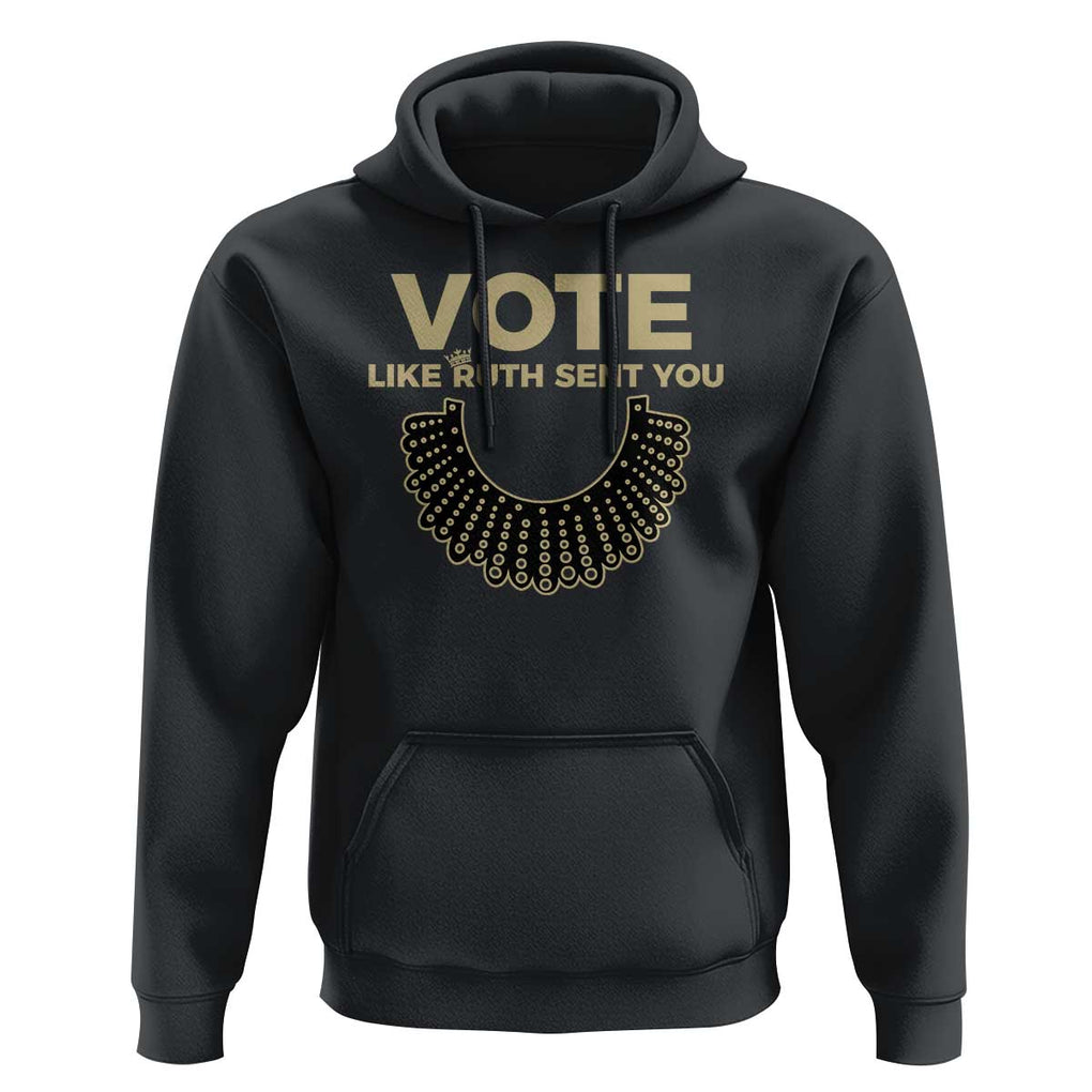 Vote Like Ruth Sent You RBG Feminist Hoodie TS09 Black Print Your Wear