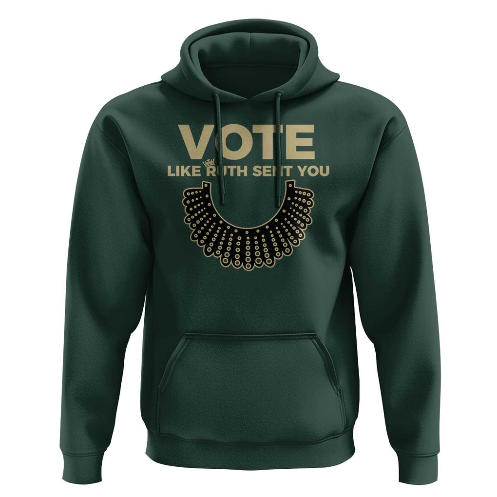 Vote Like Ruth Sent You RBG Feminist Hoodie TS09 Dark Forest Green Print Your Wear
