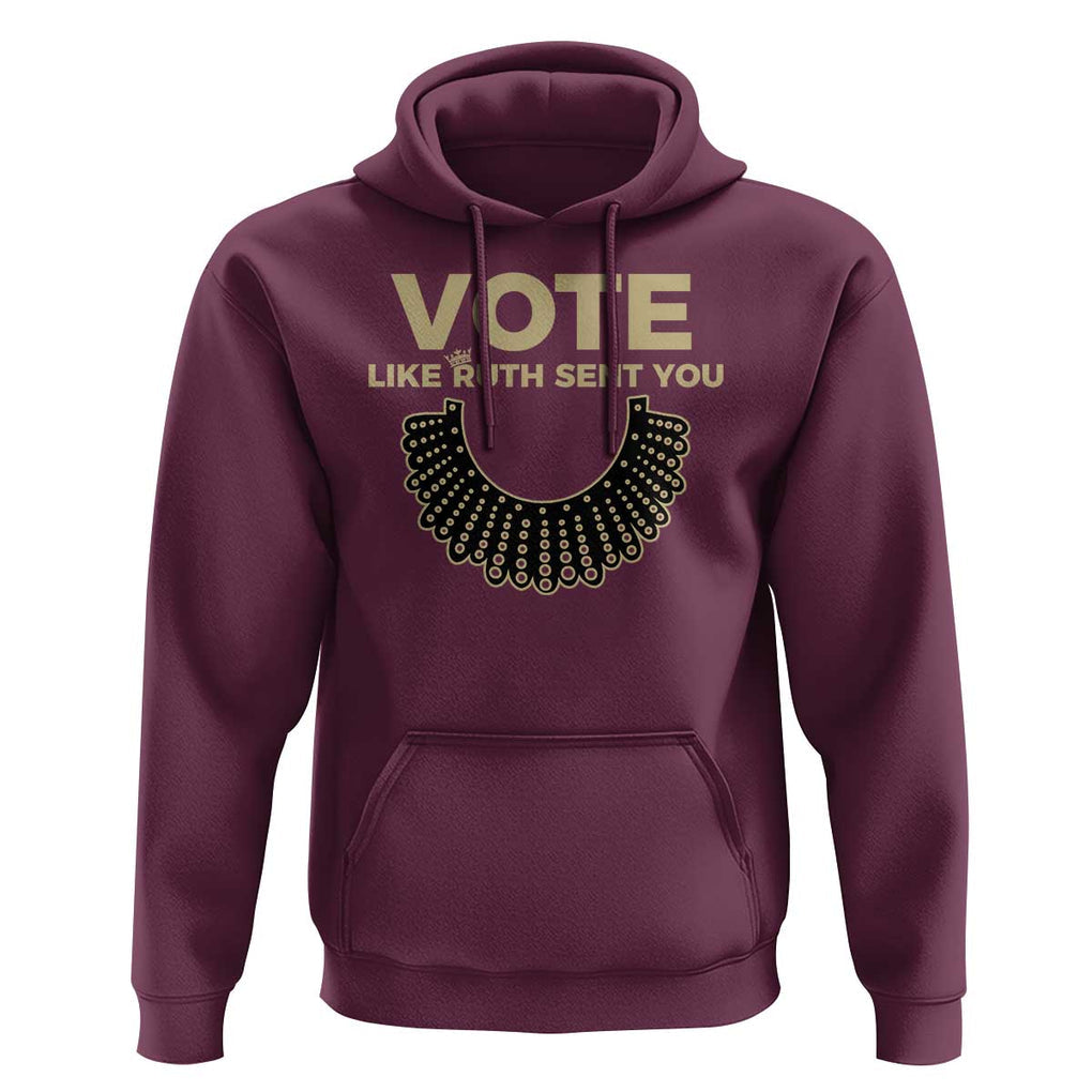 Vote Like Ruth Sent You RBG Feminist Hoodie TS09 Maroon Print Your Wear