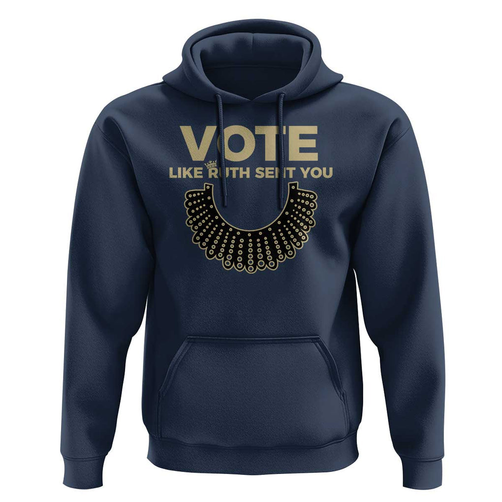 Vote Like Ruth Sent You RBG Feminist Hoodie TS09 Navy Print Your Wear