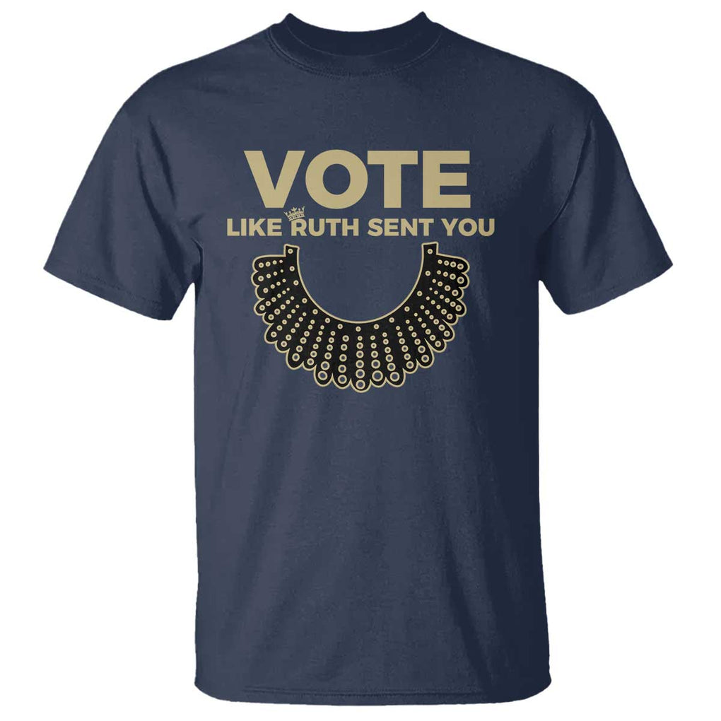 Vote Like Ruth Sent You RBG Feminist T Shirt TS09 Navy Print Your Wear
