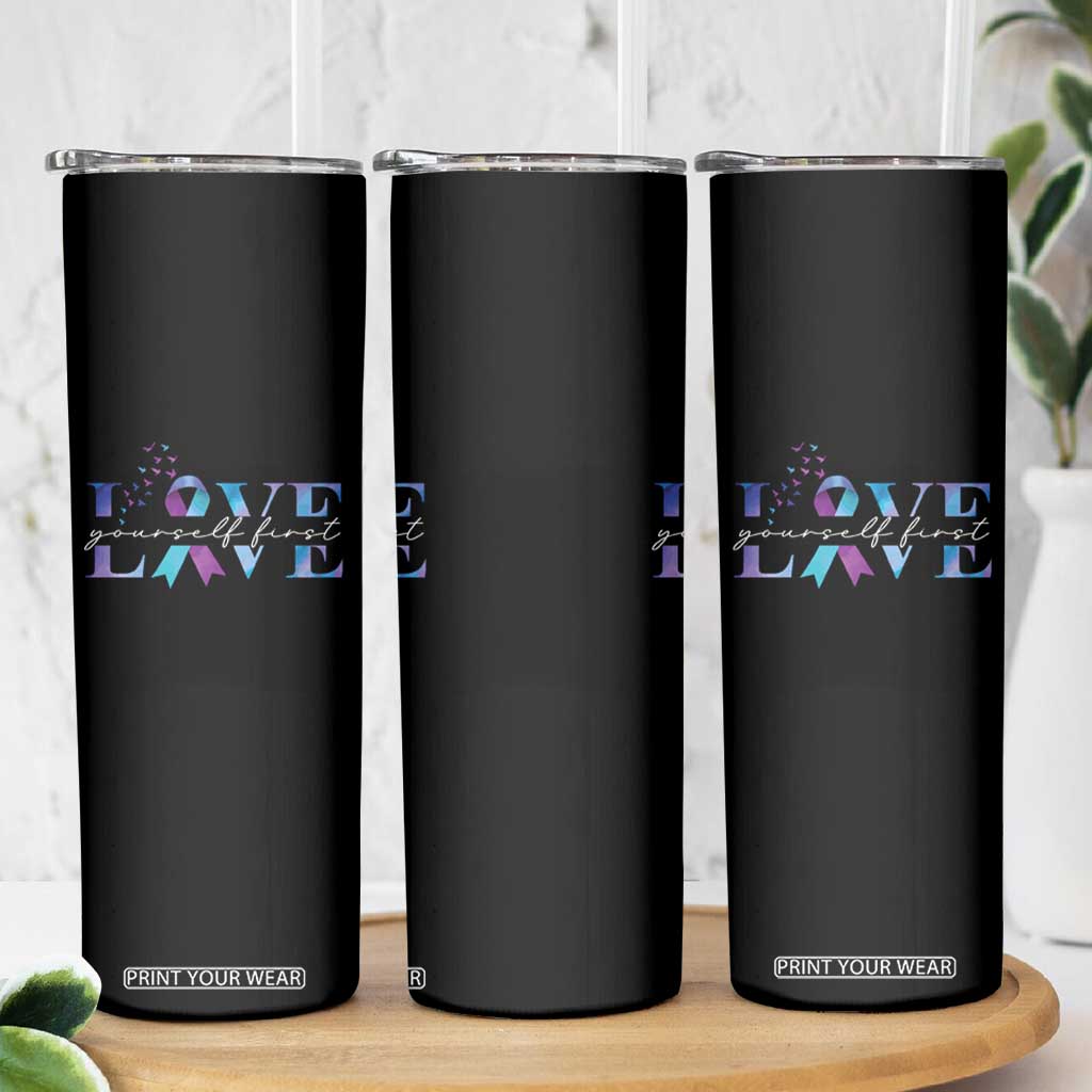 Love Yourself First Suicide Prevention Skinny Tumbler TS09 Print Your Wear
