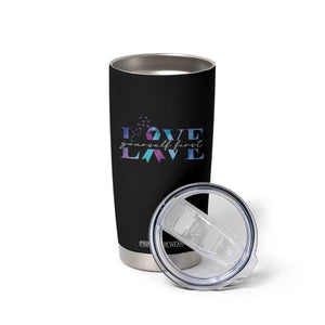 Love Yourself First Suicide Prevention Tumbler Cup TS09 Print Your Wear