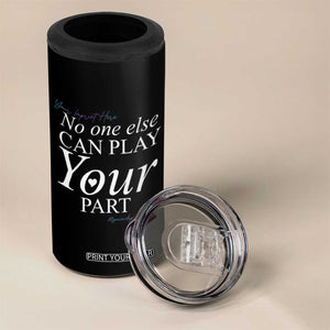 Suicide Prevention 4 in 1 Can Cooler Tumbler No One Else Can Play Your Part TS09 Print Your Wear