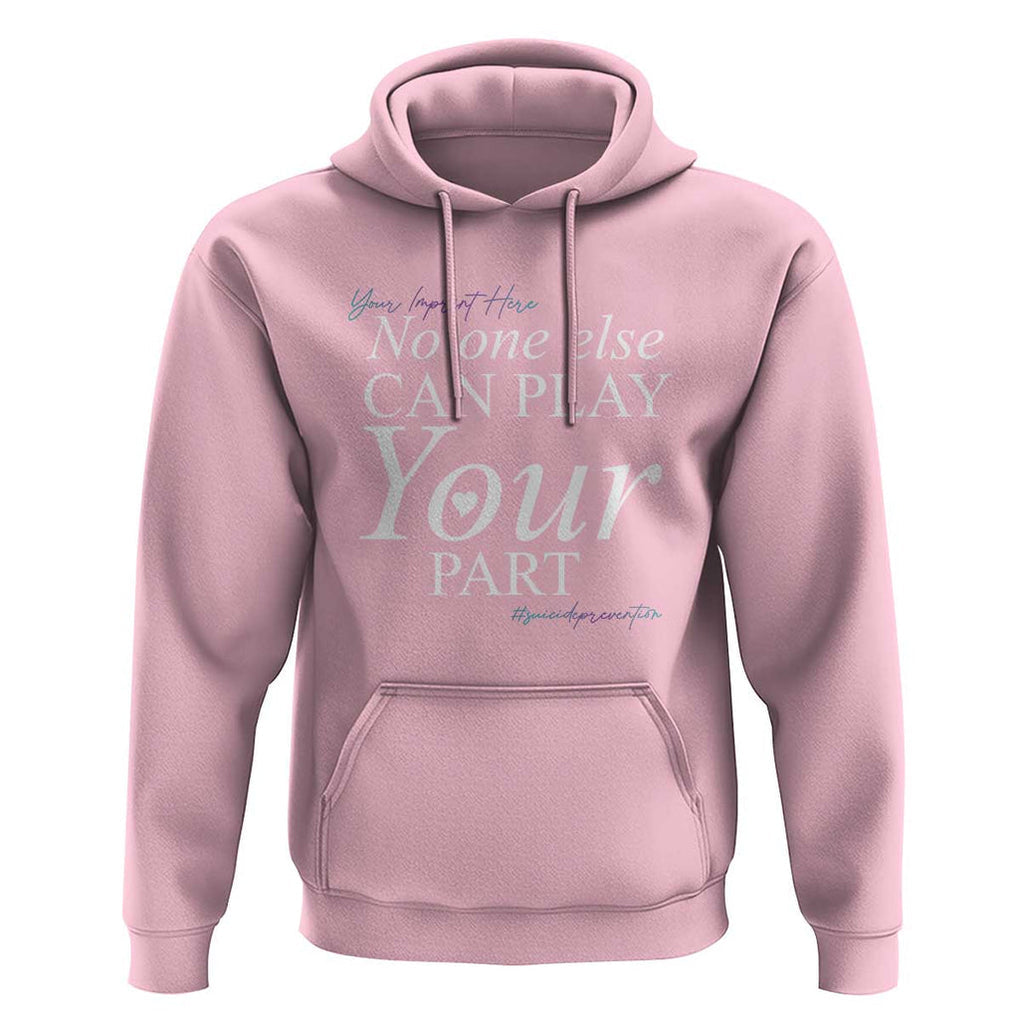Suicide Prevention Hoodie No One Else Can Play Your Part TS09 Light Pink Print Your Wear