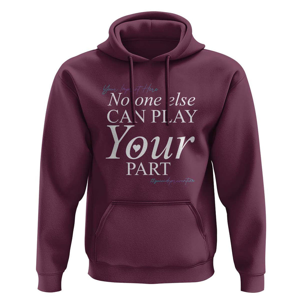 Suicide Prevention Hoodie No One Else Can Play Your Part TS09 Maroon Print Your Wear