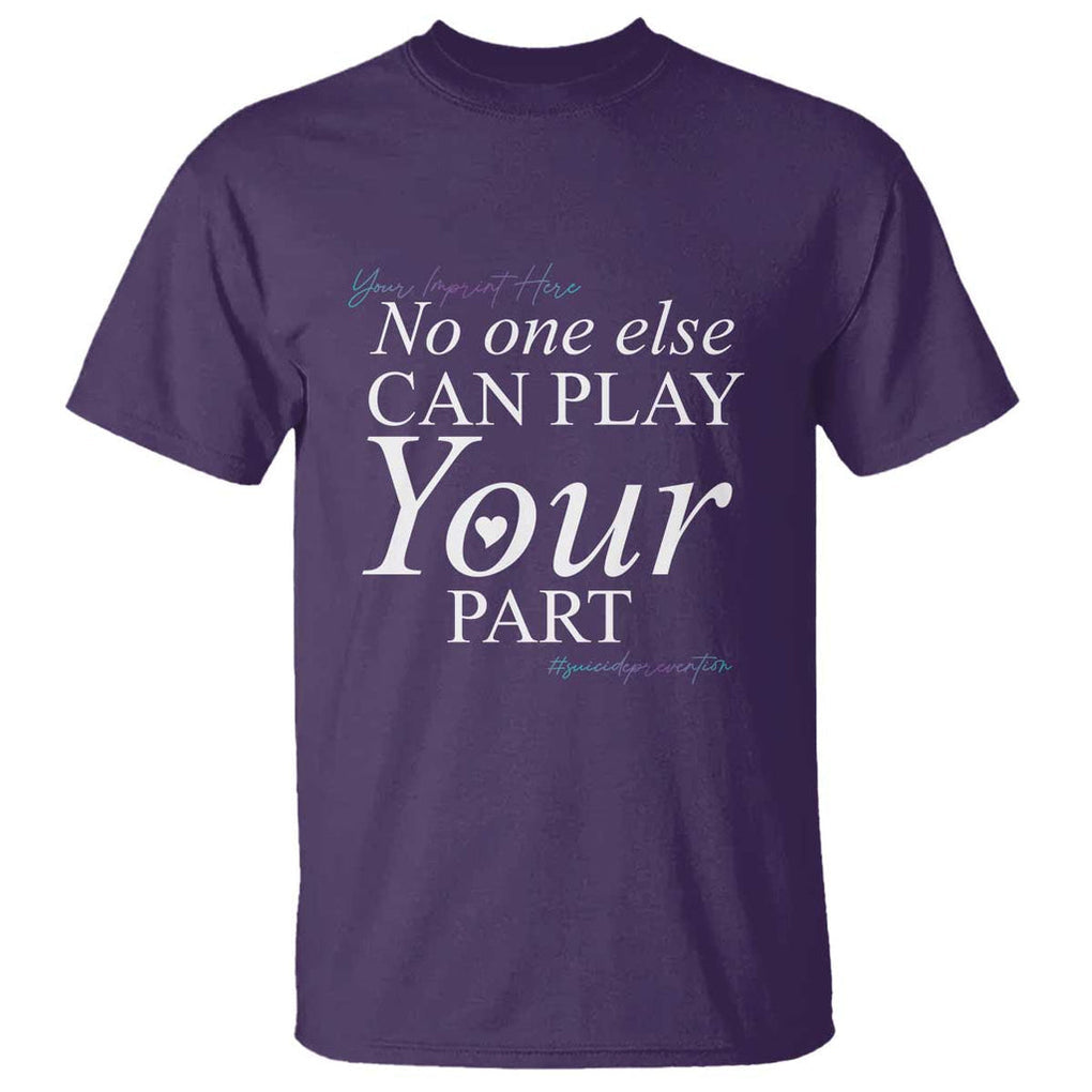 Suicide Prevention T Shirt No One Else Can Play Your Part TS09 Purple Print Your Wear