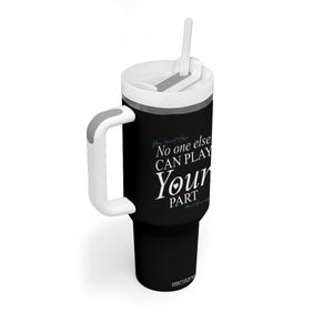 Suicide Prevention Tumbler With Handle No One Else Can Play Your Part TS09 Print Your Wear