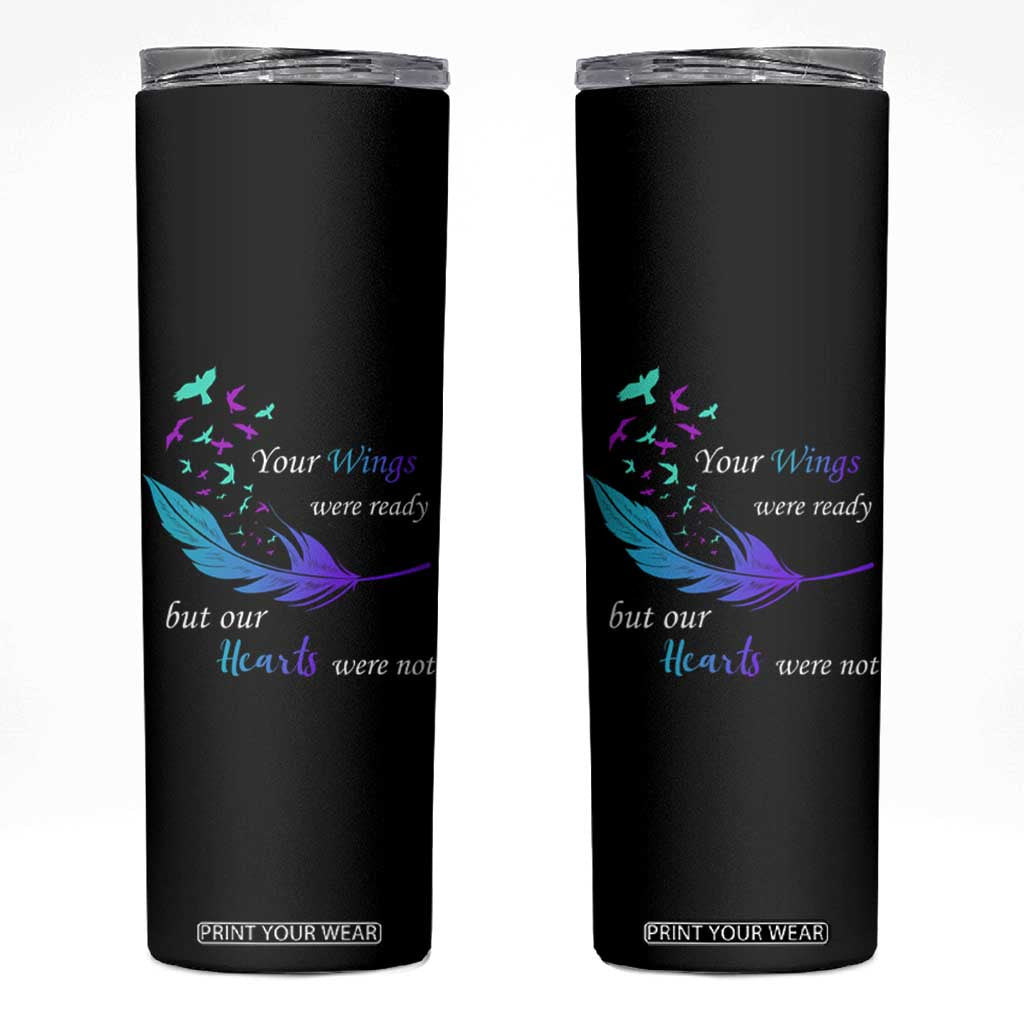 Suicide Prevention Skinny Tumbler Your Wings Were Ready But Our Hearts Were Not TS09 Black Print Your Wear