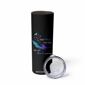 Suicide Prevention Skinny Tumbler Your Wings Were Ready But Our Hearts Were Not TS09 Print Your Wear