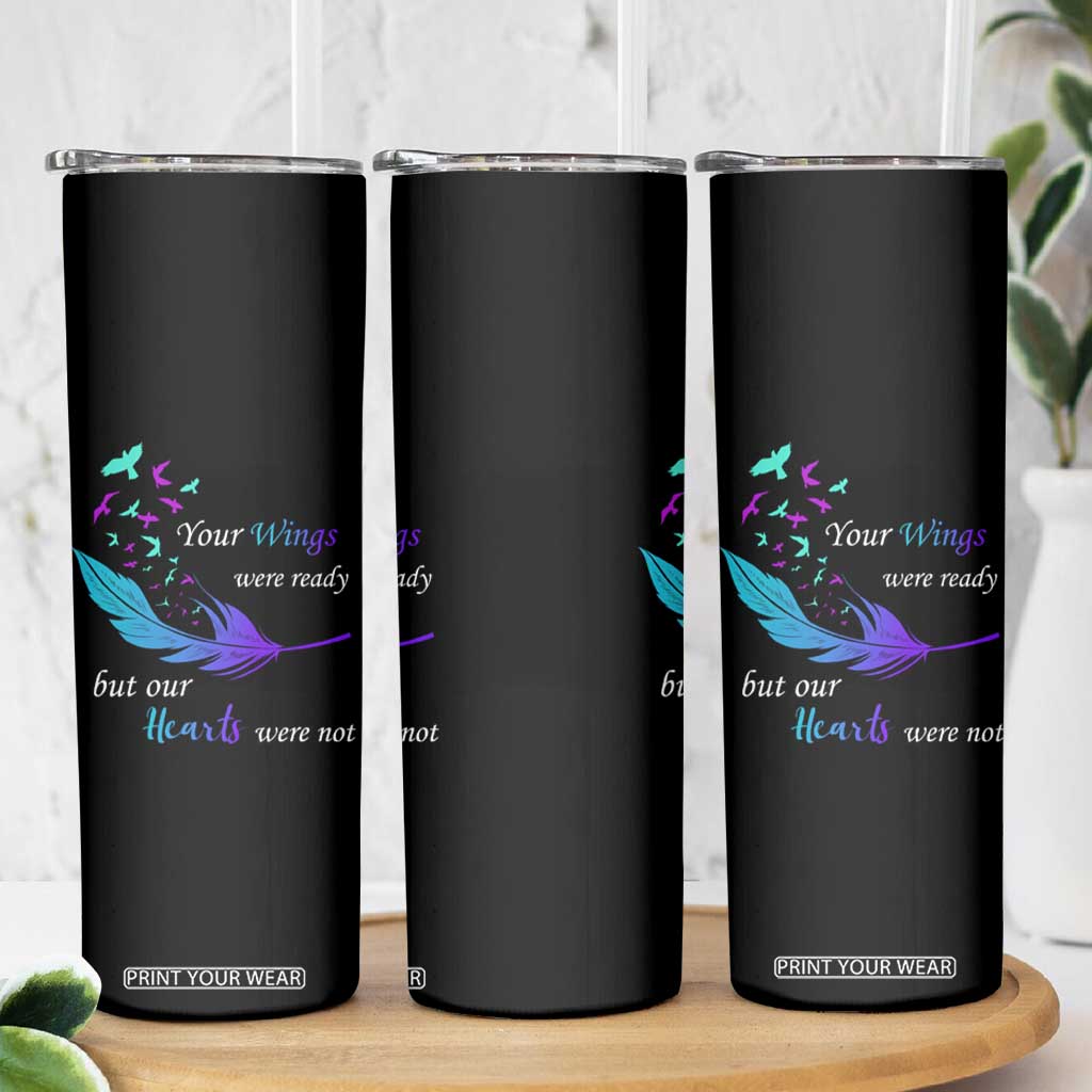 Suicide Prevention Skinny Tumbler Your Wings Were Ready But Our Hearts Were Not TS09 Print Your Wear