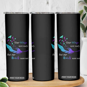 Suicide Prevention Skinny Tumbler Your Wings Were Ready But Our Hearts Were Not TS09 Print Your Wear