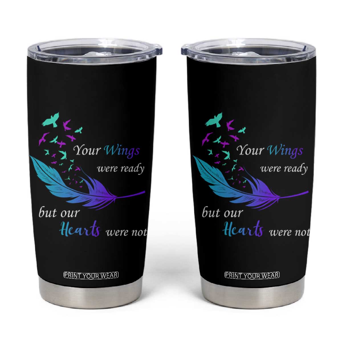 Suicide Prevention Tumbler Cup Your Wings Were Ready But Our Hearts Were Not TS09 Black Print Your Wear