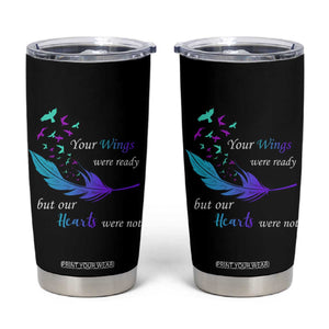 Suicide Prevention Tumbler Cup Your Wings Were Ready But Our Hearts Were Not TS09 Black Print Your Wear
