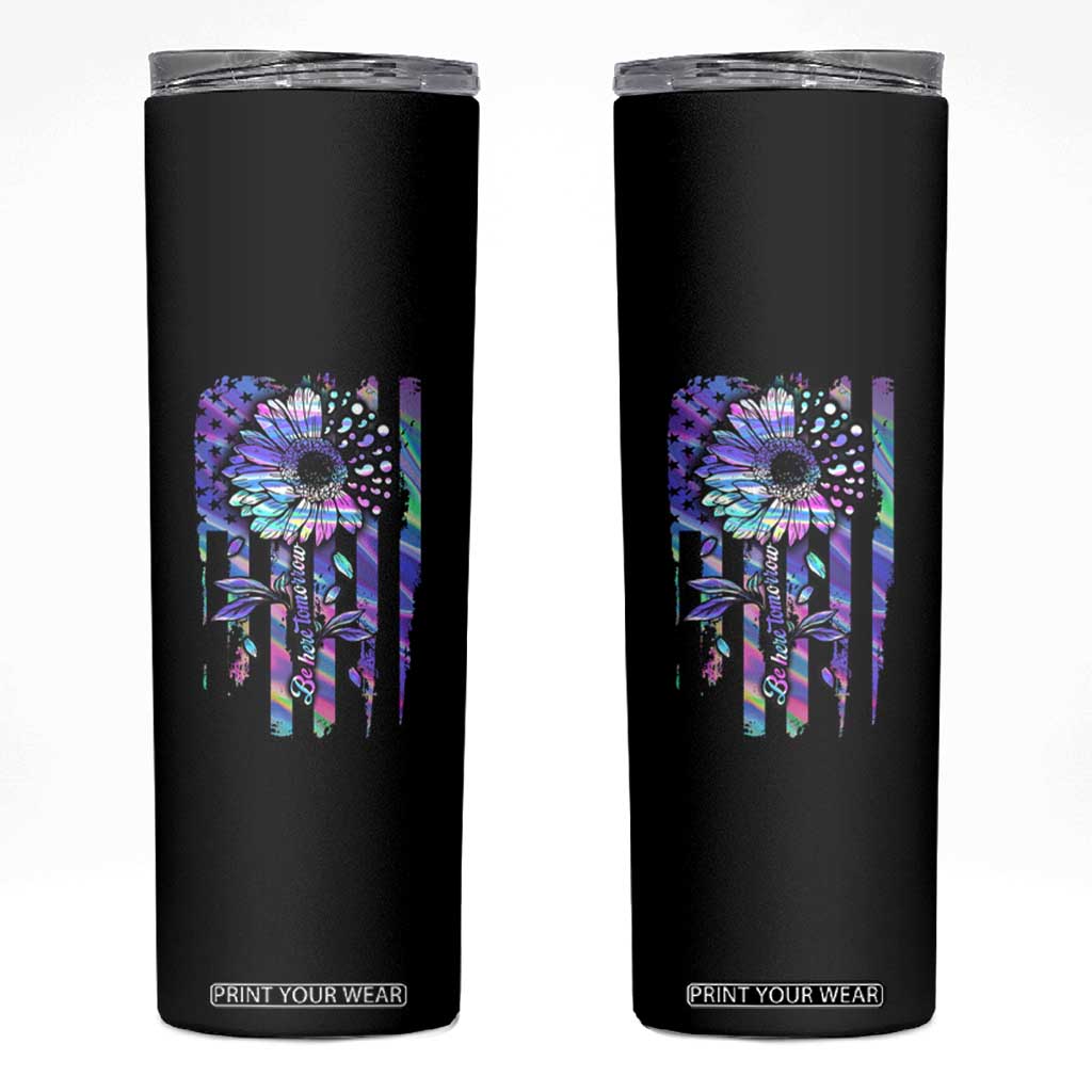 Suicide Prevention Skinny Tumbler Be Here Tomorrow Semicolon Sunflower American Flag TS09 Black Print Your Wear