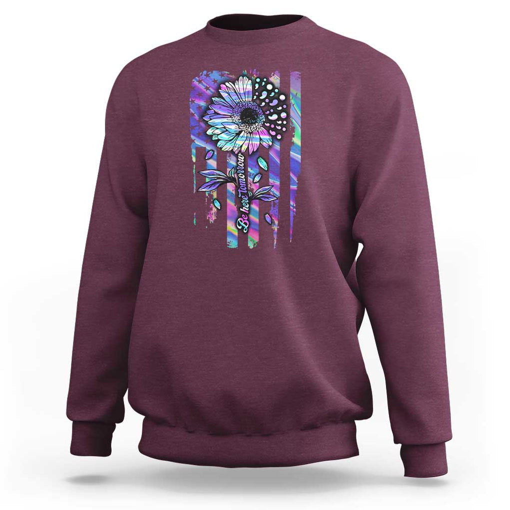 Suicide Prevention Sweatshirt Be Here Tomorrow Semicolon Sunflower American Flag TS09 Maroon Print Your Wear