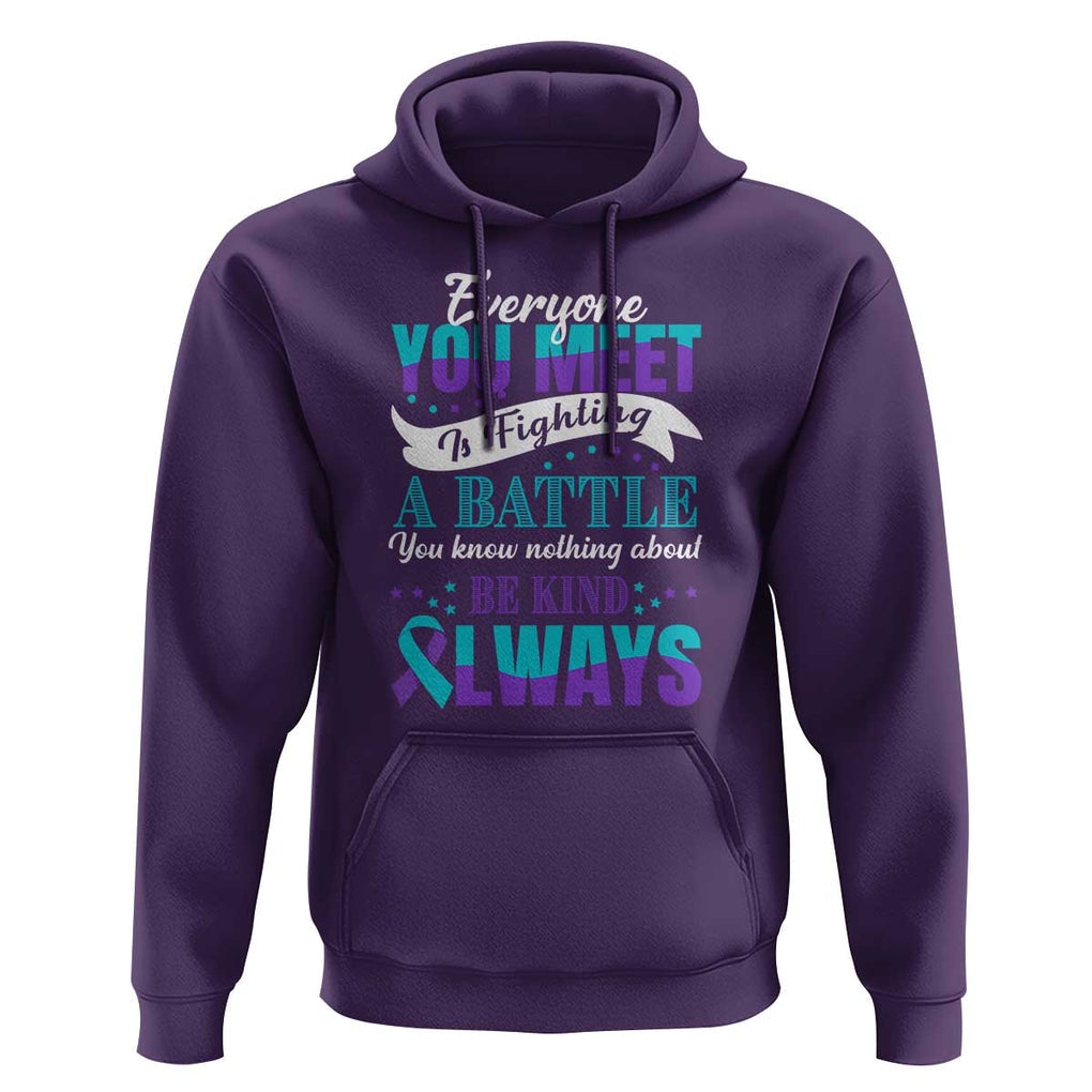 Be Kind Always Hoodie Everyone You Meet Is Fighting A Battle You Know Nothing About Suicide Prevention TS09 Purple Print Your Wear