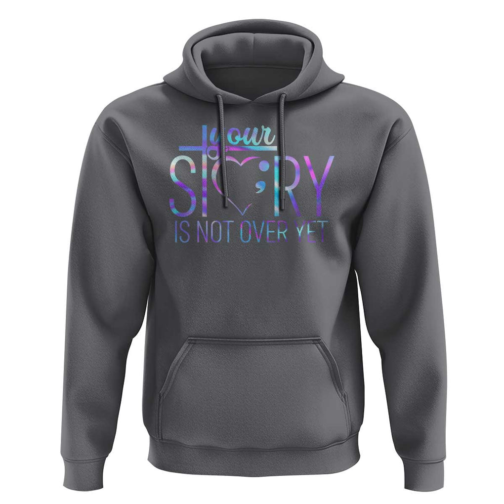Suicide Prevention Christ Hoodie Your Story Is Not Over Yet TS09 Charcoal Print Your Wear
