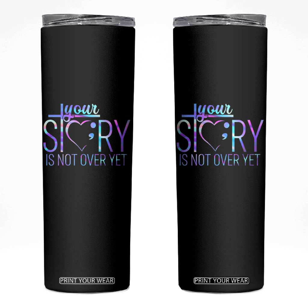 Suicide Prevention Christ Skinny Tumbler Your Story Is Not Over Yet TS09 Black Print Your Wear