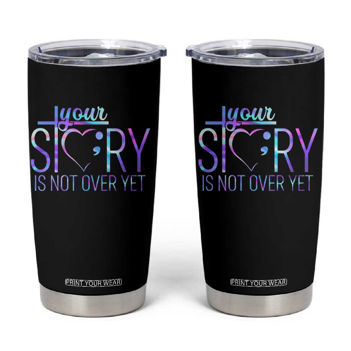 Suicide Prevention Christ Tumbler Cup Your Story Is Not Over Yet TS09 Black Print Your Wear