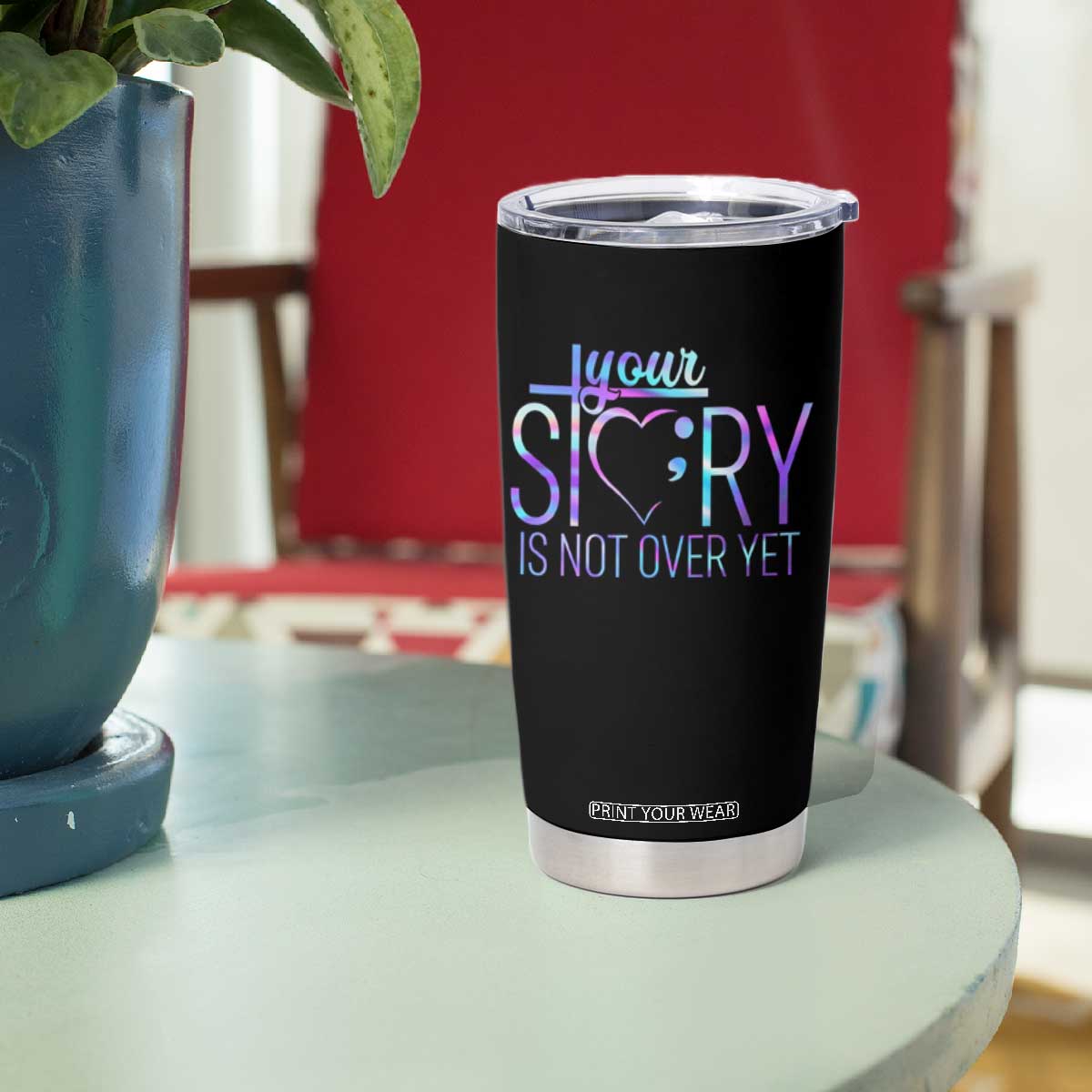 Suicide Prevention Christ Tumbler Cup Your Story Is Not Over Yet TS09 Print Your Wear