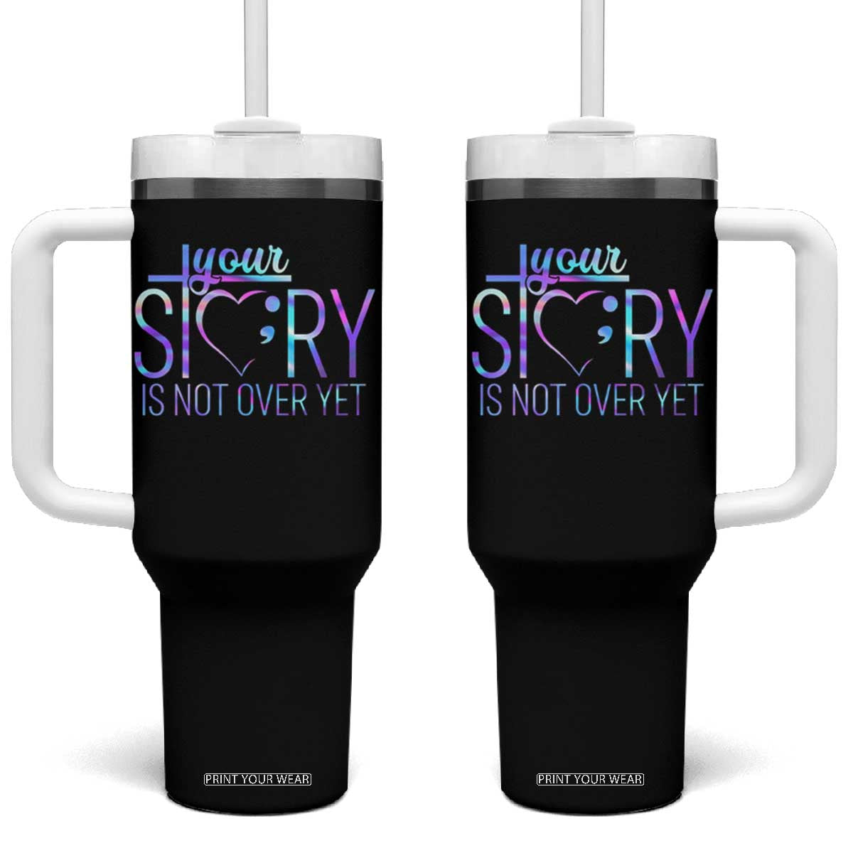 Suicide Prevention Christ Tumbler With Handle Your Story Is Not Over Yet TS09 One Size: 40 oz Black Print Your Wear