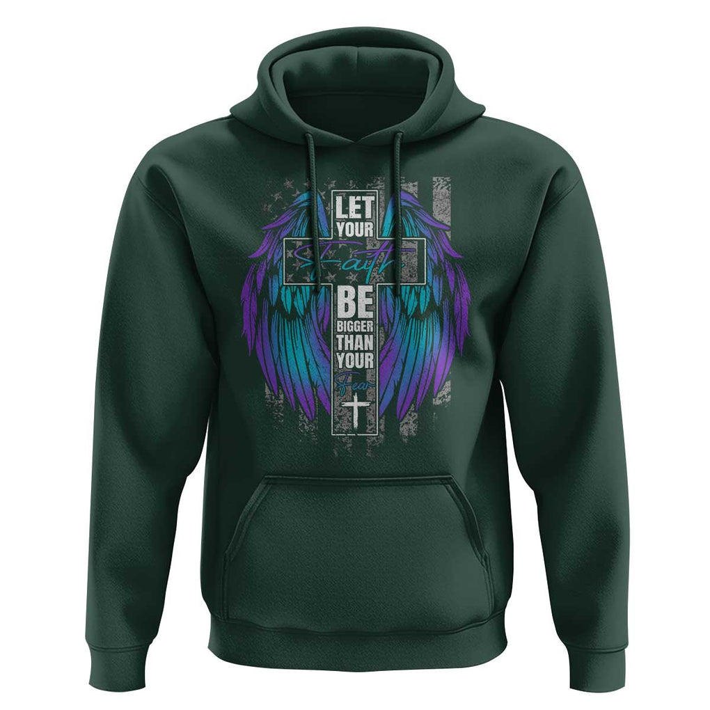 Suicide Prevention Hoodie Let Your Faith Be Bigger Than Your Fear Christian TS09 Dark Forest Green Print Your Wear