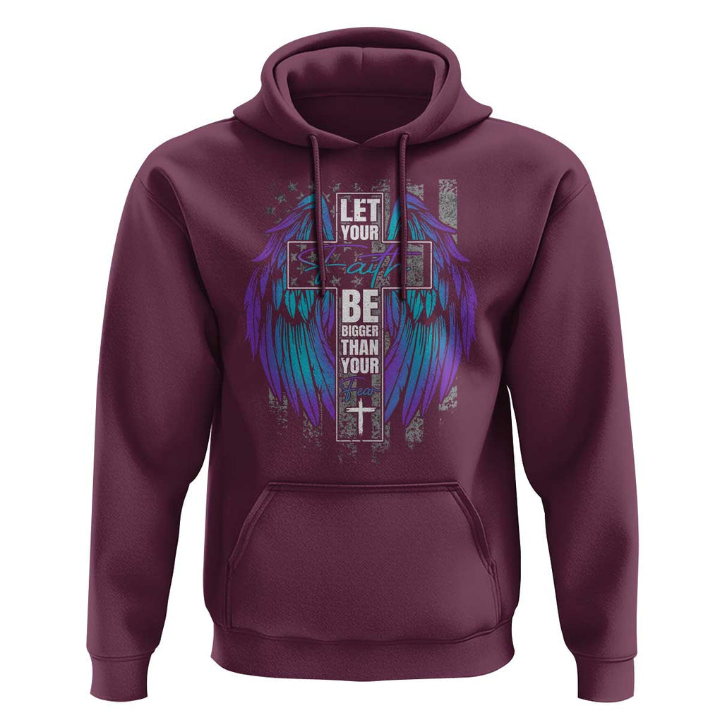 Suicide Prevention Hoodie Let Your Faith Be Bigger Than Your Fear Christian TS09 Maroon Print Your Wear