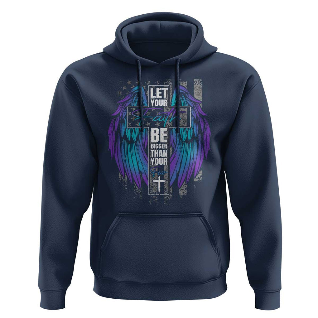Suicide Prevention Hoodie Let Your Faith Be Bigger Than Your Fear Christian TS09 Navy Print Your Wear