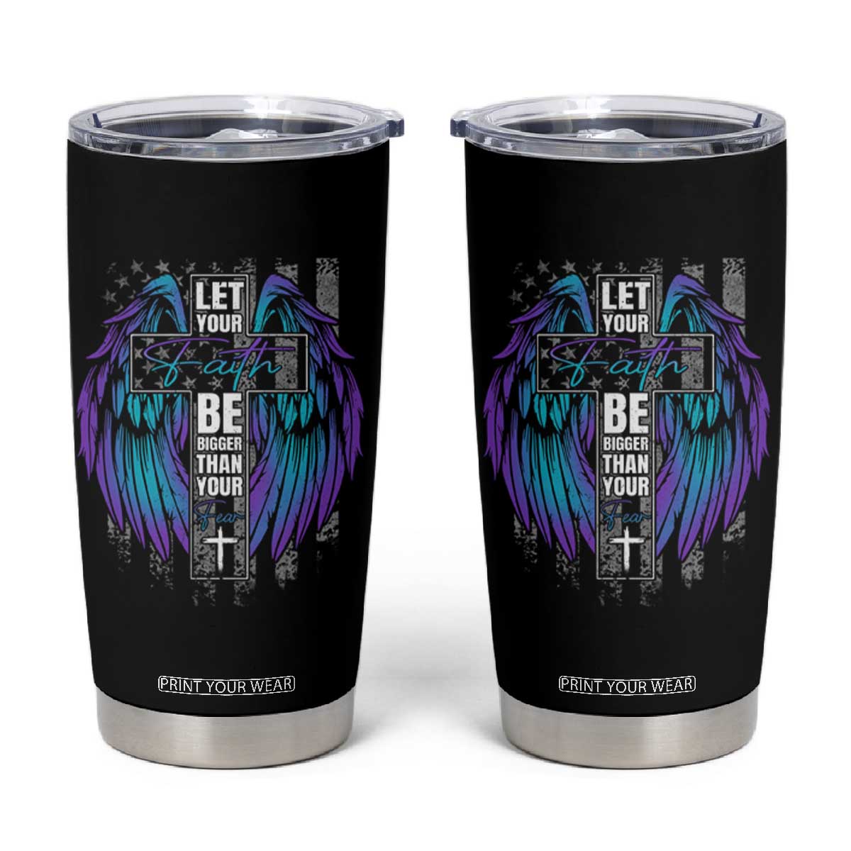 Suicide Prevention Tumbler Cup Let Your Faith Be Bigger Than Your Fear TS09 Black Print Your Wear