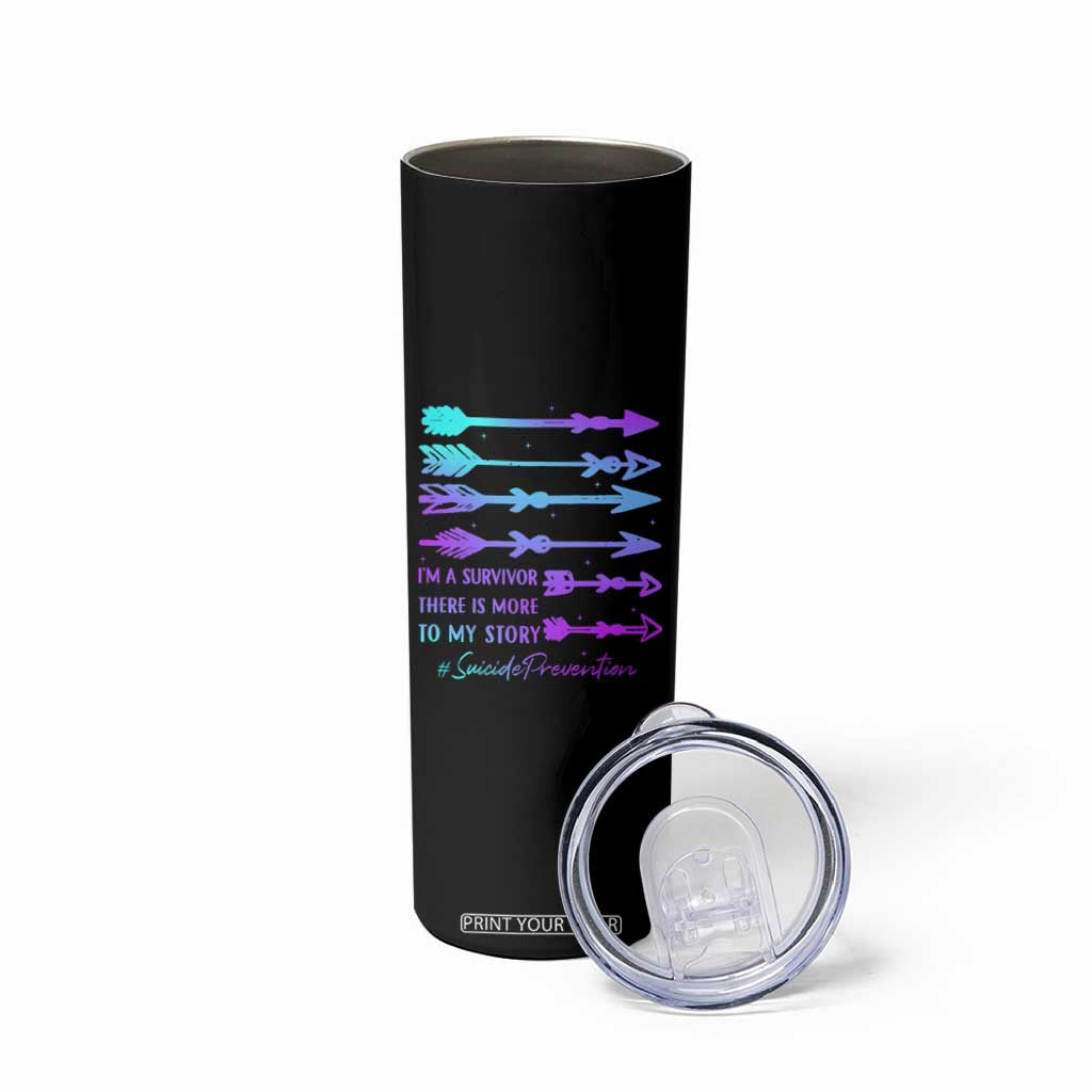 Suicide Prevention Skinny Tumbler I Am A Survivor There Is More To My Story TS09 Print Your Wear